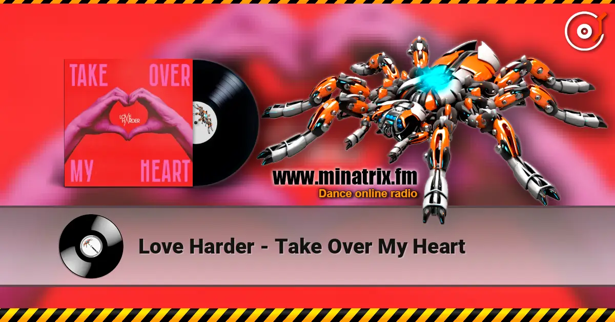 Love Harder - Take Over My Heart listen online in high quality | Minatrix.FM