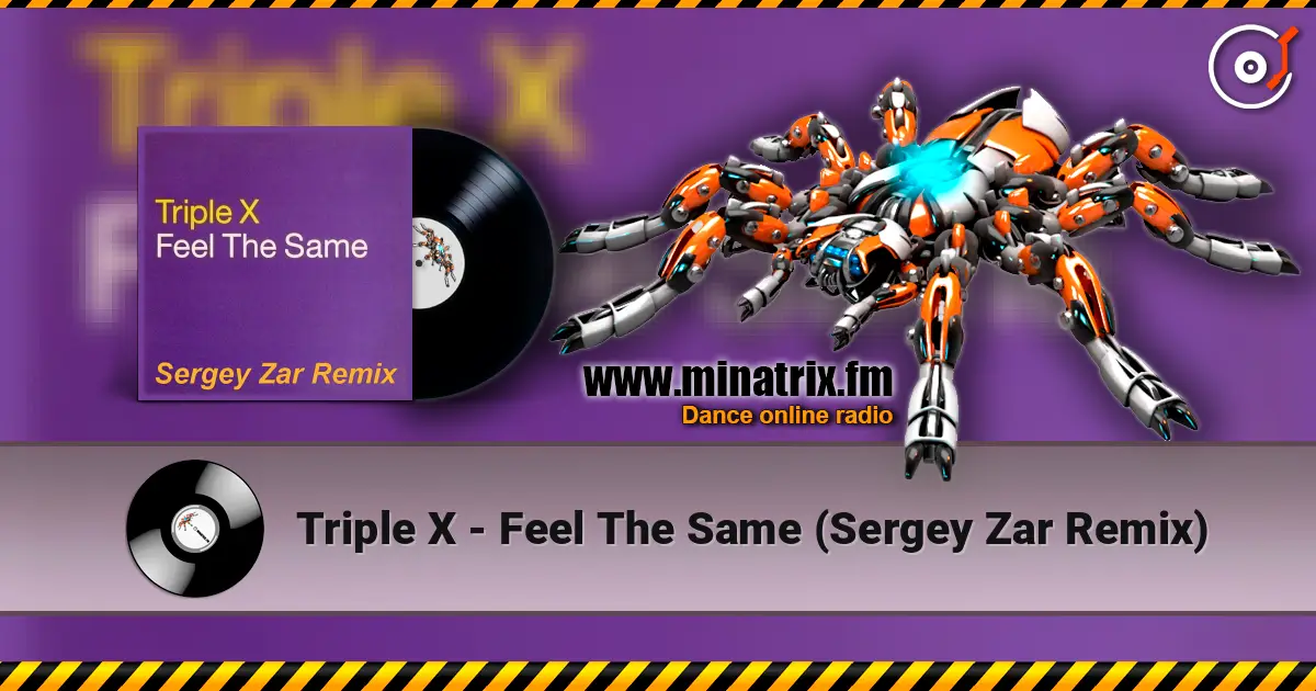 Triple X - Feel The Same (Sergey Zar Remix) слухати онлайн у високій якості | Minatrix.FM