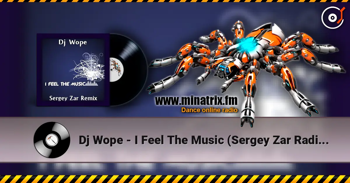 Dj Wope - I Feel The Music (Sergey Zar Radio Remix) слухати онлайн у високій якості | Minatrix.FM
