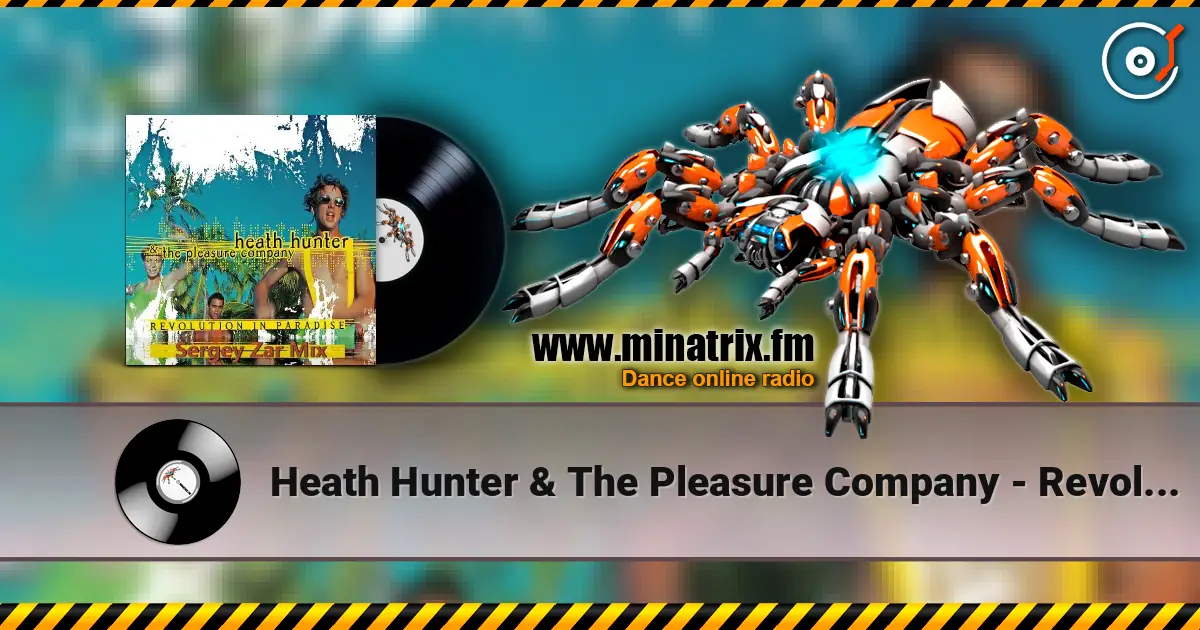 Heath Hunter & The Pleasure Company - Revolution In Paradise (Sergey Zar Mix) слухати онлайн у високій якості | Minatrix.FM