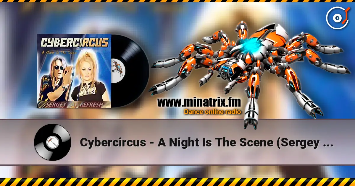 Cybercircus - A Night Is The Scene (Sergey Zar Refresh) слухати онлайн у високій якості | Minatrix.FM
