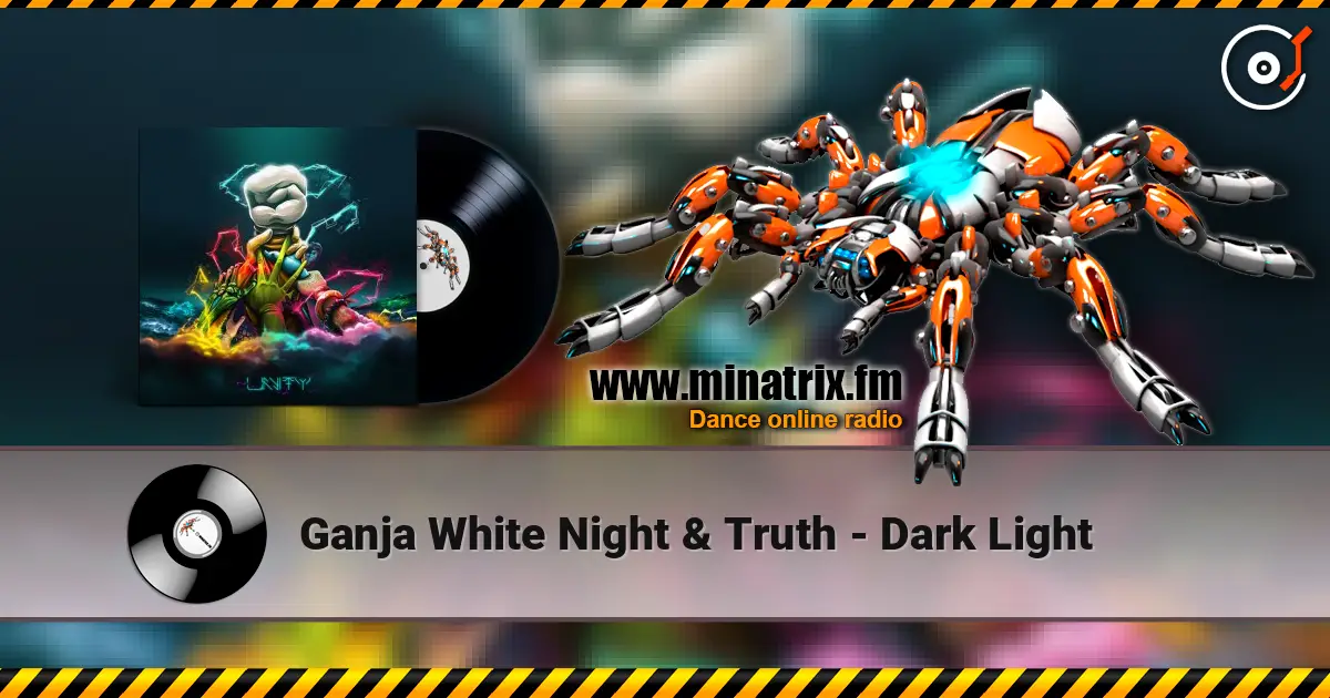 Ganja White Night & Truth - Dark Light listen online in high quality | Minatrix.FM