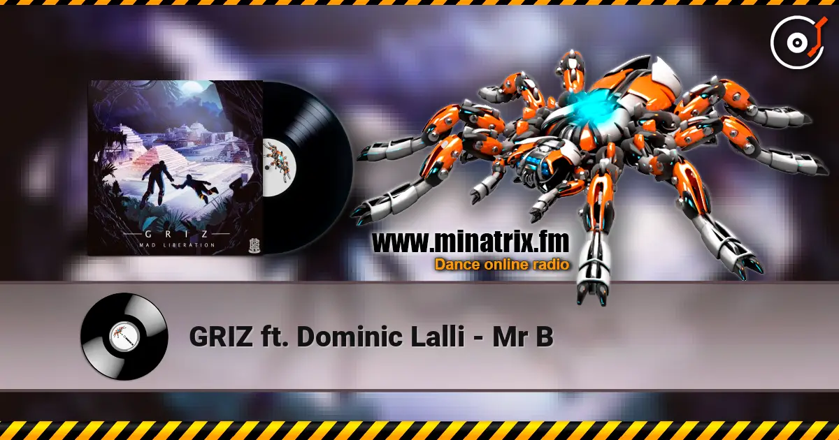 GRIZ ft. Dominic Lalli - Mr B listen online in high quality | Minatrix.FM