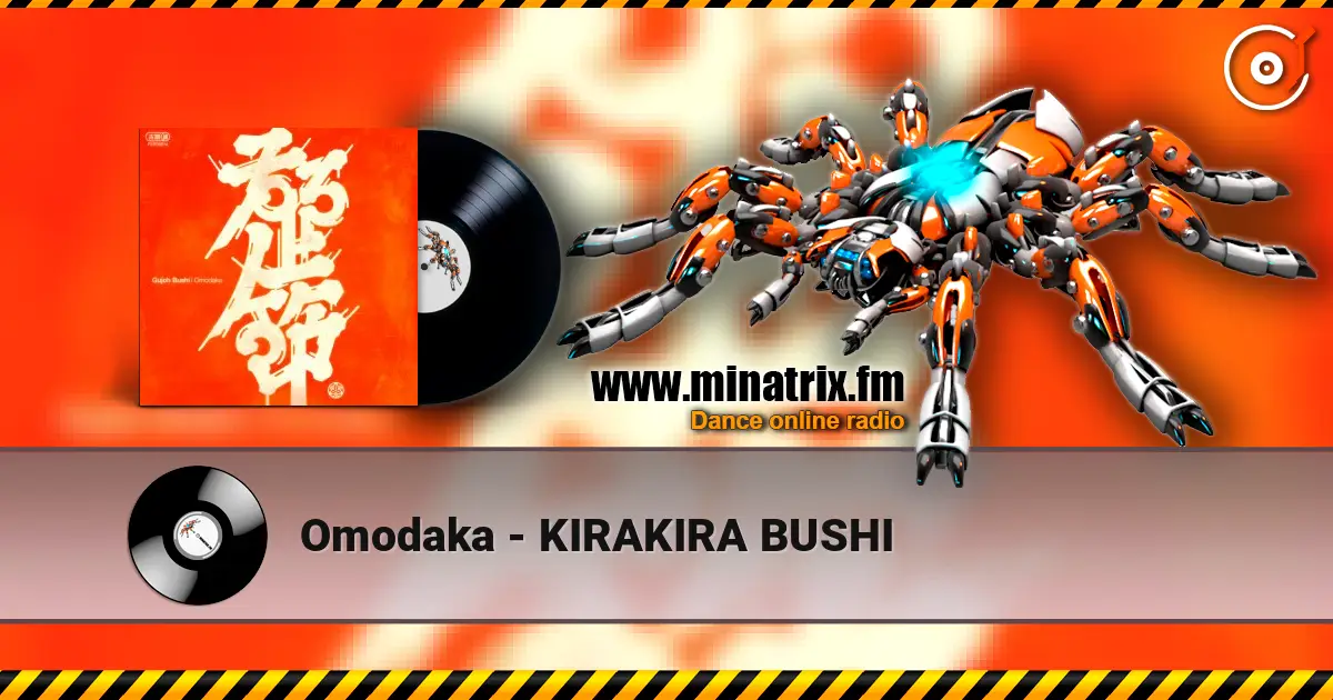 Omodaka - KIRAKIRA BUSHI слухати онлайн у високій якості | Minatrix.FM