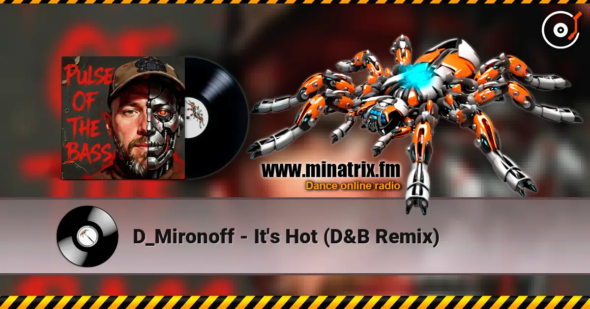 D_Mironoff - It's Hot (D&B Remix) listen online in high quality | Minatrix.FM