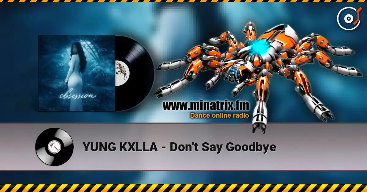 YUNG KXLLA - Don't Say Goodbye слухати онлайн у високій якості | Minatrix.FM