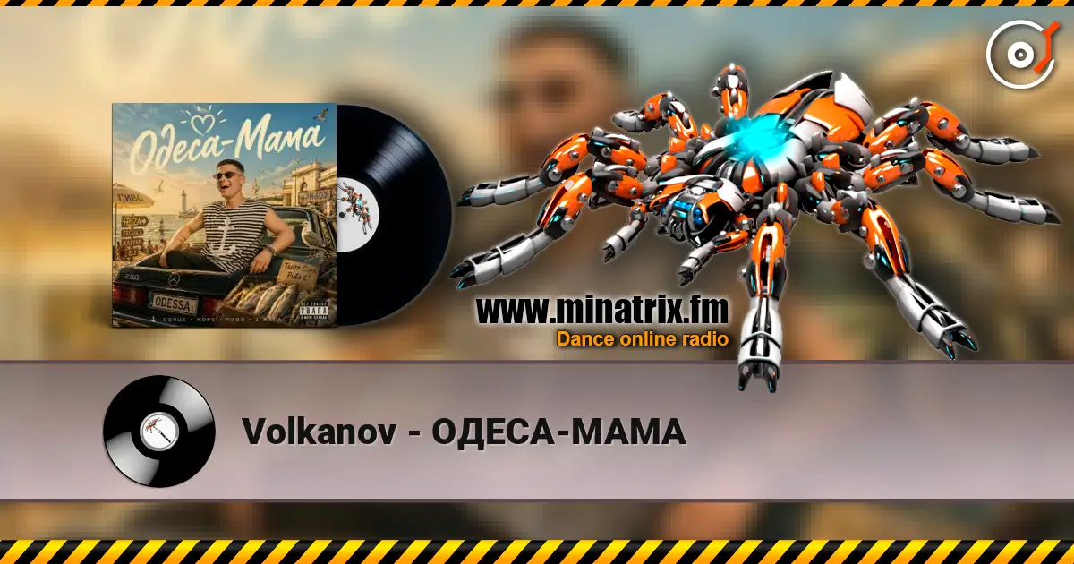 Volkanov - ОДЕСА-МАМА слухати онлайн у високій якості | Minatrix.FM