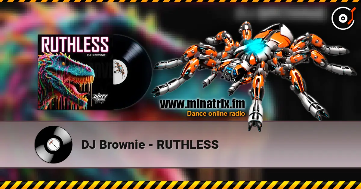 DJ Brownie - RUTHLESS слухати онлайн у високій якості | Minatrix.FM