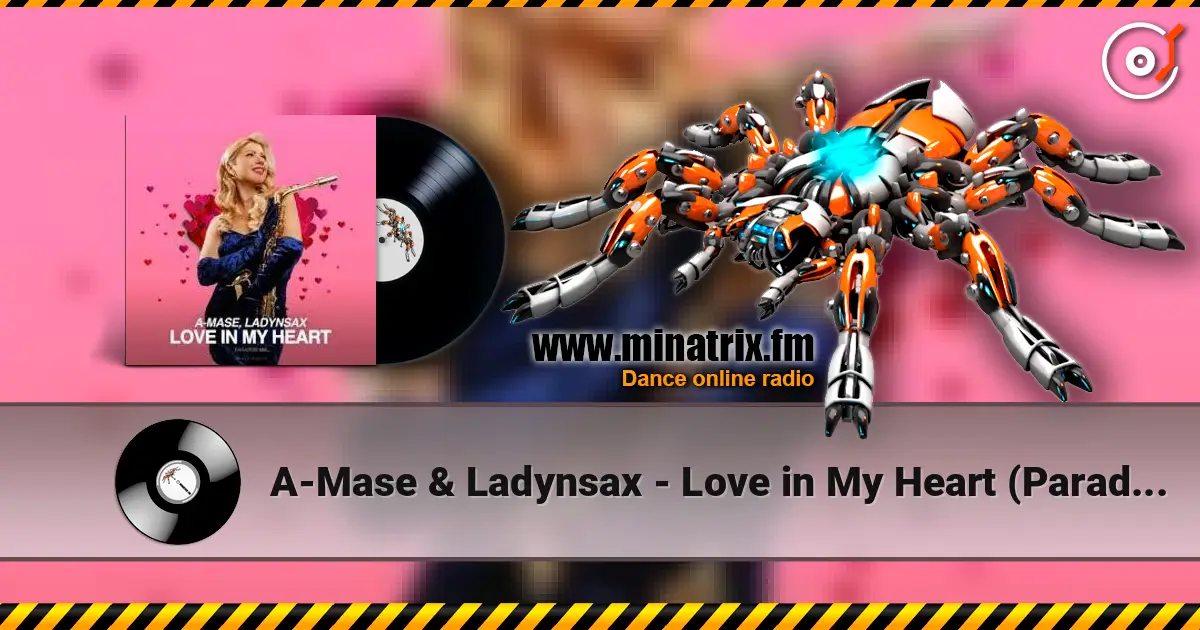 A-Mase & Ladynsax - Love in My Heart (Paradise Extended Mix) listen online in high quality | Minatrix.FM