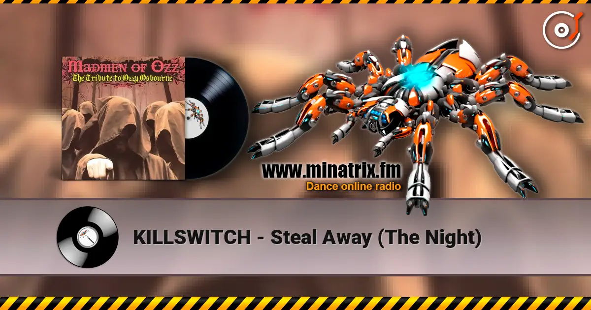 KILLSWITCH - Steal Away (The Night) слухати онлайн у високій якості | Minatrix.FM
