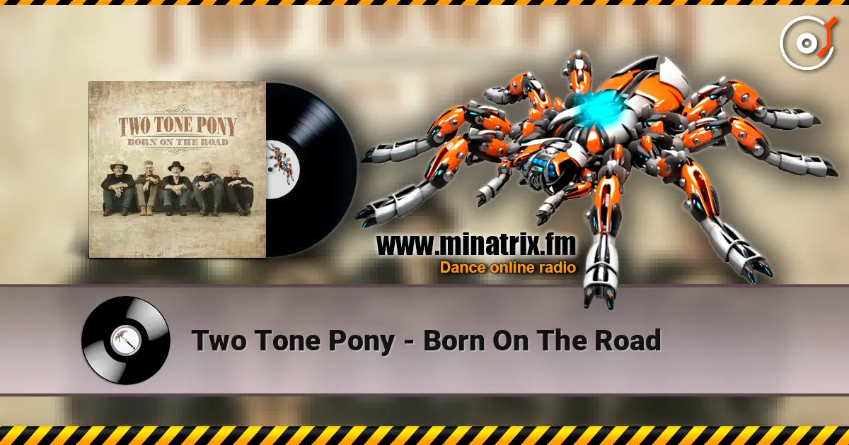 Two Tone Pony - Born On The Road слухати онлайн у високій якості | Minatrix.FM
