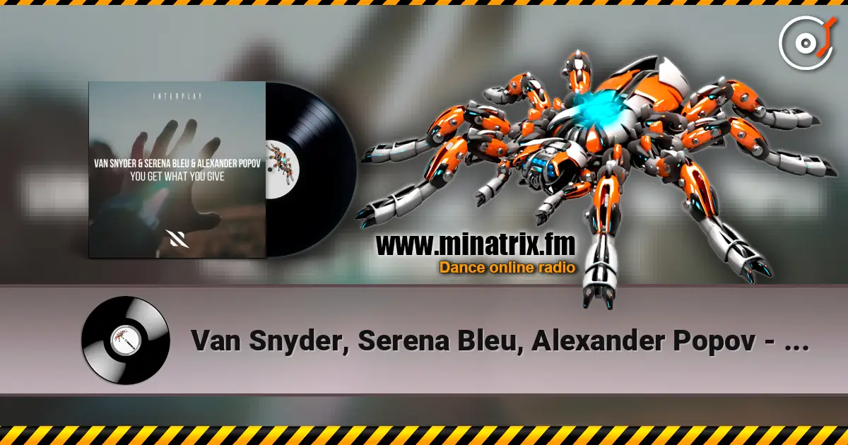 Van Snyder, Serena Bleu, Alexander Popov - You Get What You GIve слухати онлайн у високій якості | Minatrix.FM