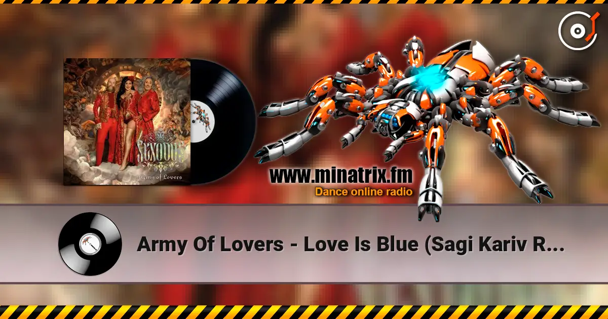 Army Of Lovers - Love Is Blue (Sagi Kariv Remix) слухати онлайн у високій якості | Minatrix.FM