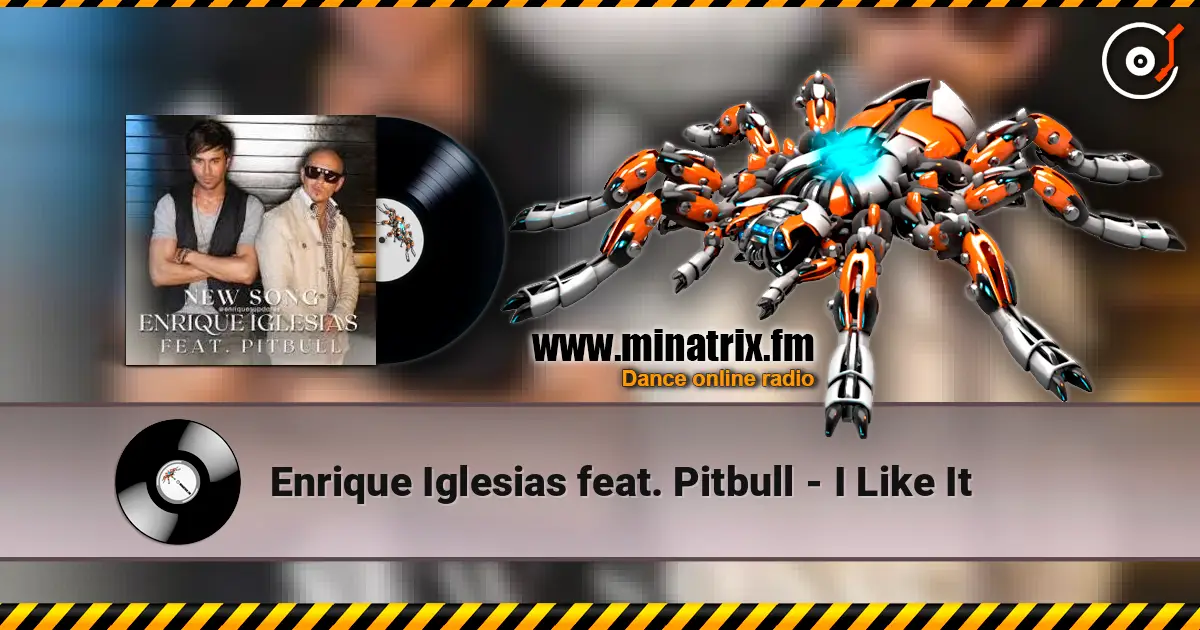 Enrique Iglesias feat. Pitbull - I Like It слухати онлайн у високій якості | Minatrix.FM