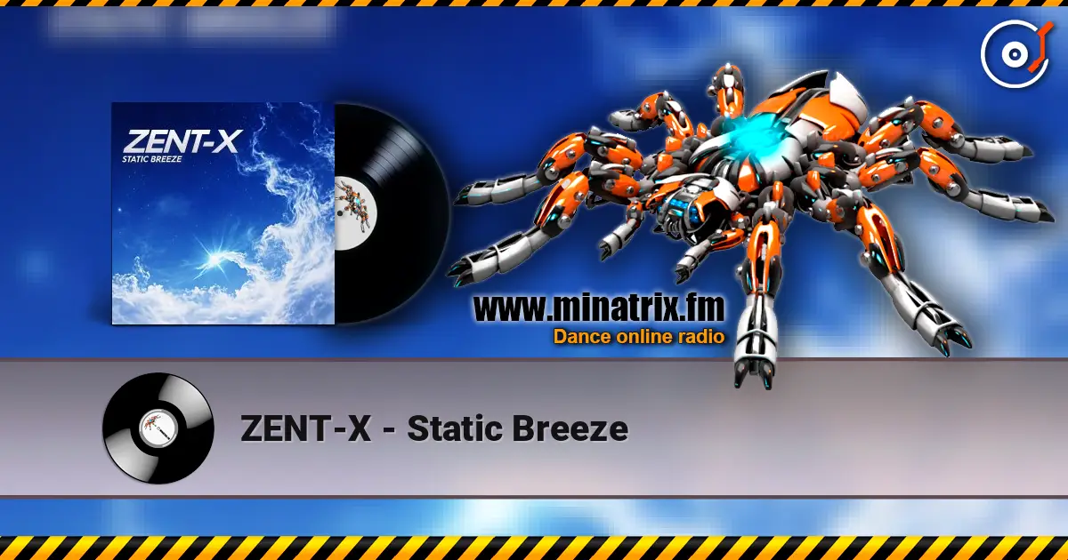 ZENT-X - Static Breeze слухати онлайн у високій якості | Minatrix.FM