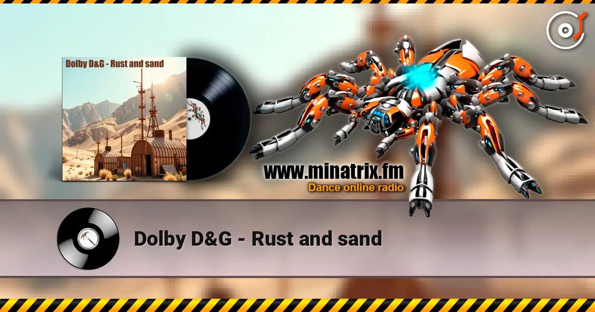 Dolby D&G - Rust and sand слухати онлайн у високій якості | Minatrix.FM