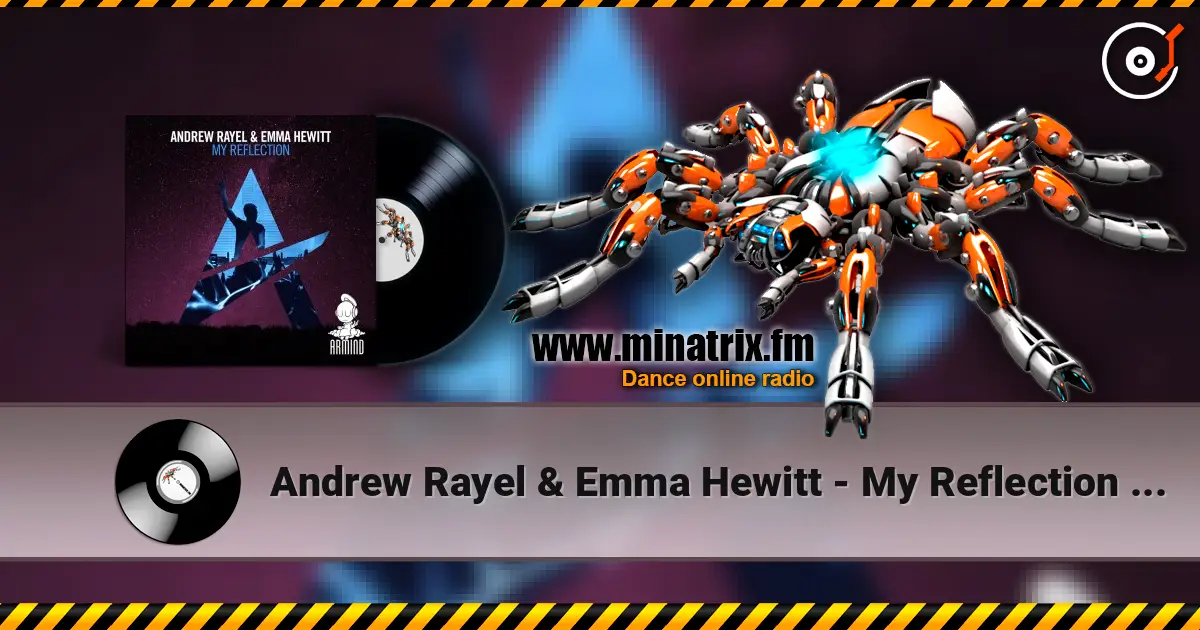 Andrew Rayel & Emma Hewitt - My Reflection (Extended Mix) слухати онлайн у високій якості | Minatrix.FM