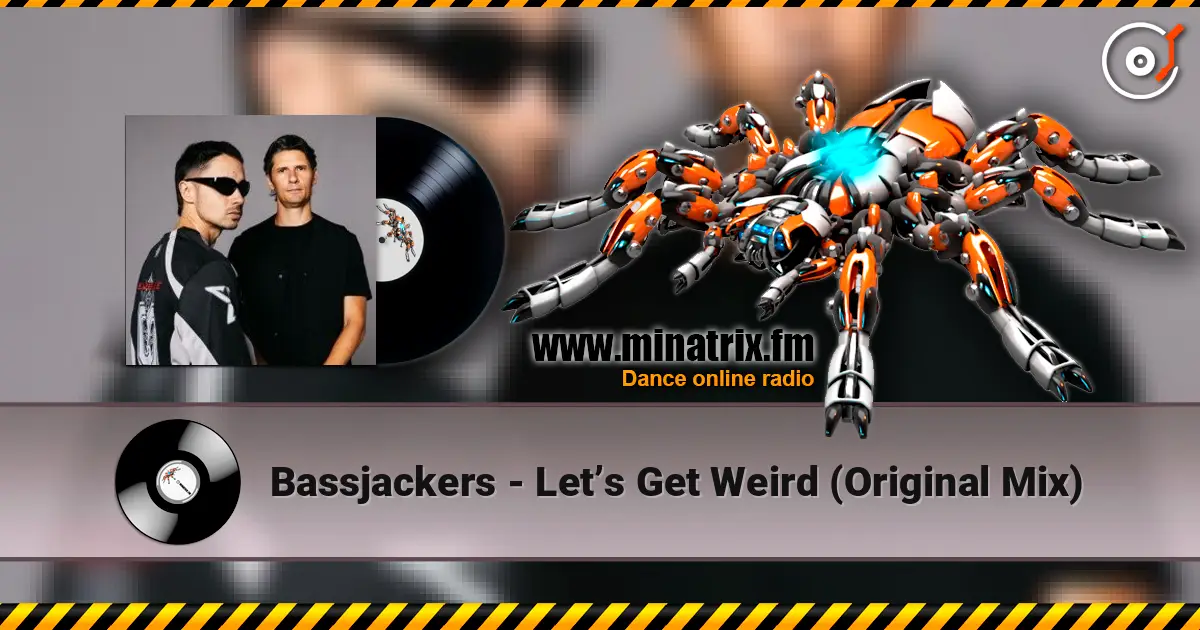 Bassjackers - Let’s Get Weird (Original Mix) слухати онлайн у високій якості | Minatrix.FM
