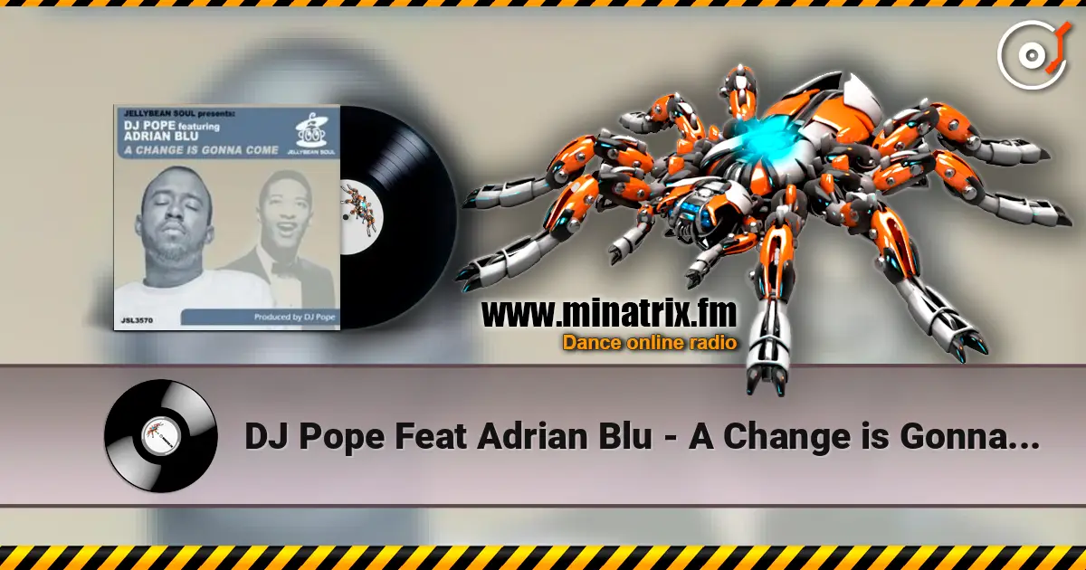 DJ Pope Feat Adrian Blu - A Change is Gonna Come (95 North Dub) слухати онлайн у високій якості | Minatrix.FM