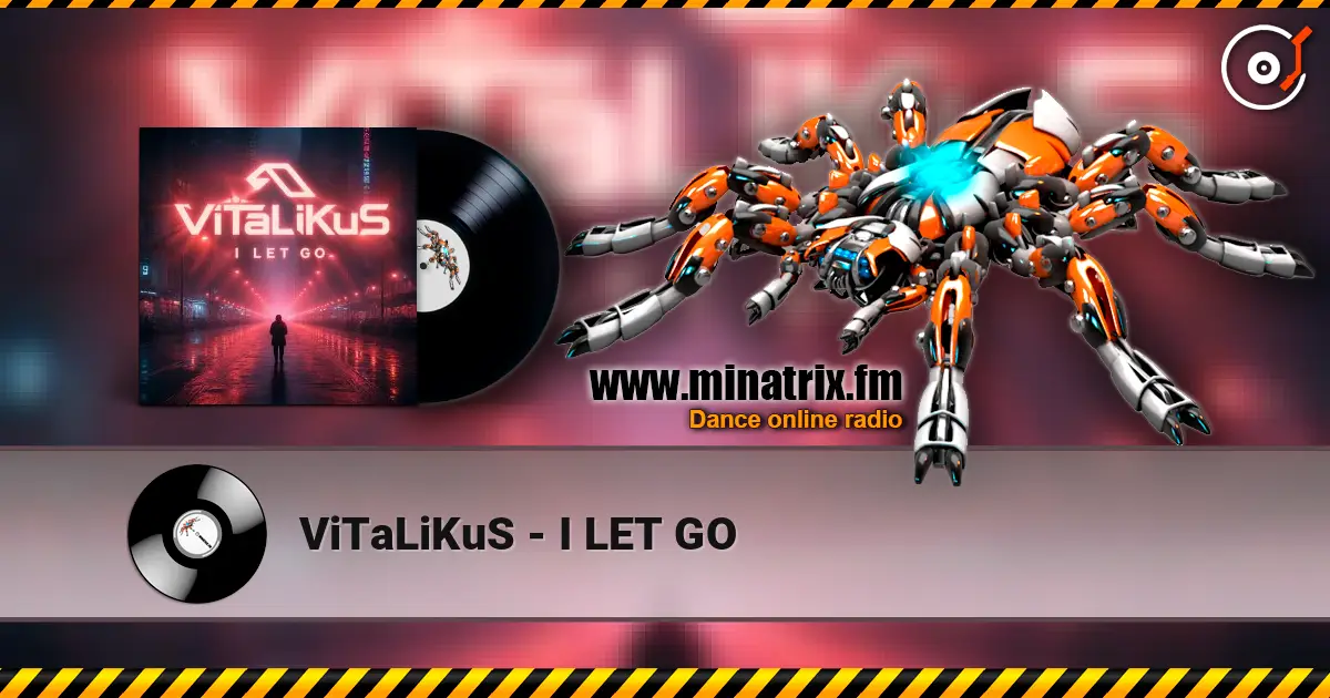ViTaLiKuS - I LET GO listen online in high quality | Minatrix.FM