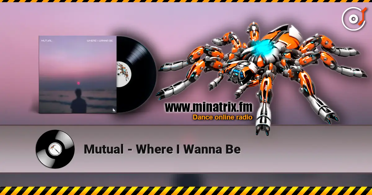 Mutual - Where I Wanna Be слухати онлайн у високій якості | Minatrix.FM