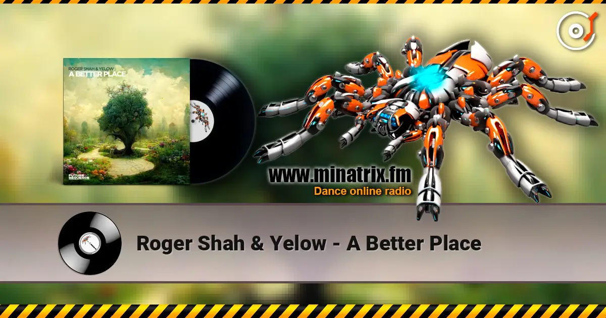 Roger Shah & Yelow - A Better Place слухати онлайн у високій якості | Minatrix.FM
