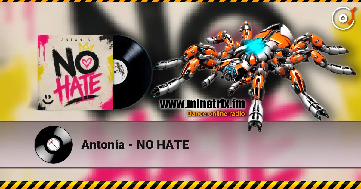 Antonia - NO HATE слухати онлайн у високій якості | Minatrix.FM