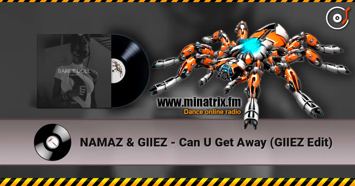 NAMAZ & GIIEZ - Can U Get Away (GIIEZ Edit) слухати онлайн у високій якості | Minatrix.FM