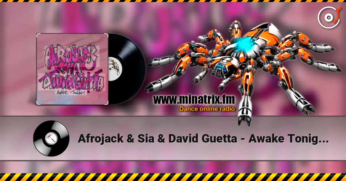 Afrojack & Sia & David Guetta - Awake Tonight (Extended Mix) слухати онлайн у високій якості | Minatrix.FM