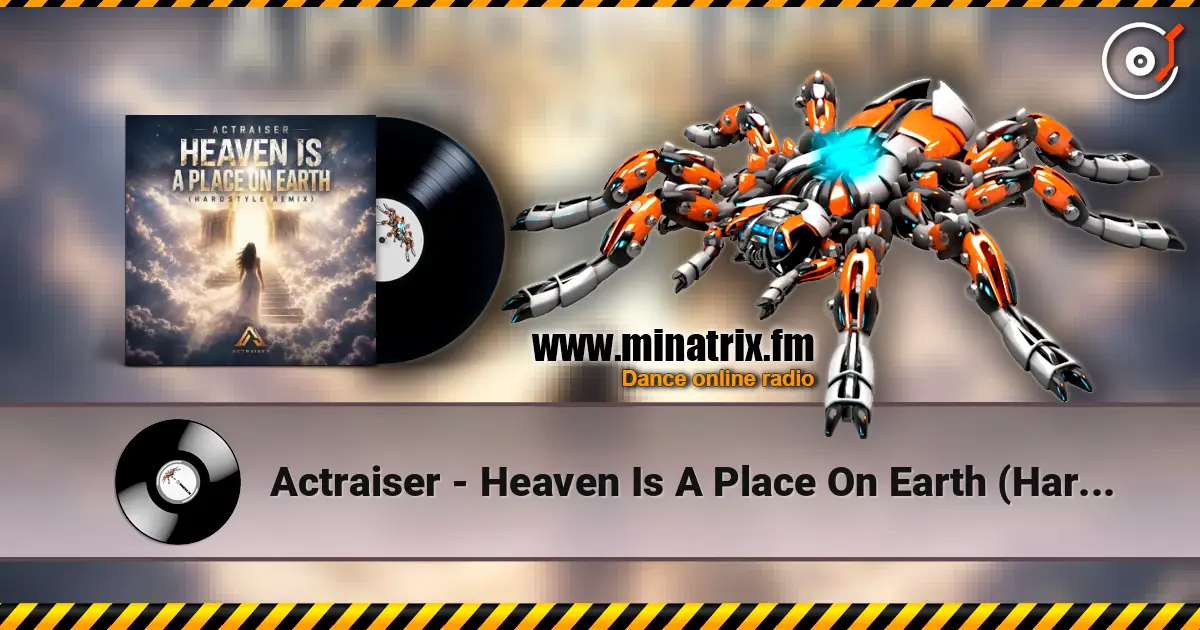Actraiser - Heaven Is A Place On Earth (Hardstyle Remix) слухати онлайн у високій якості | Minatrix.FM