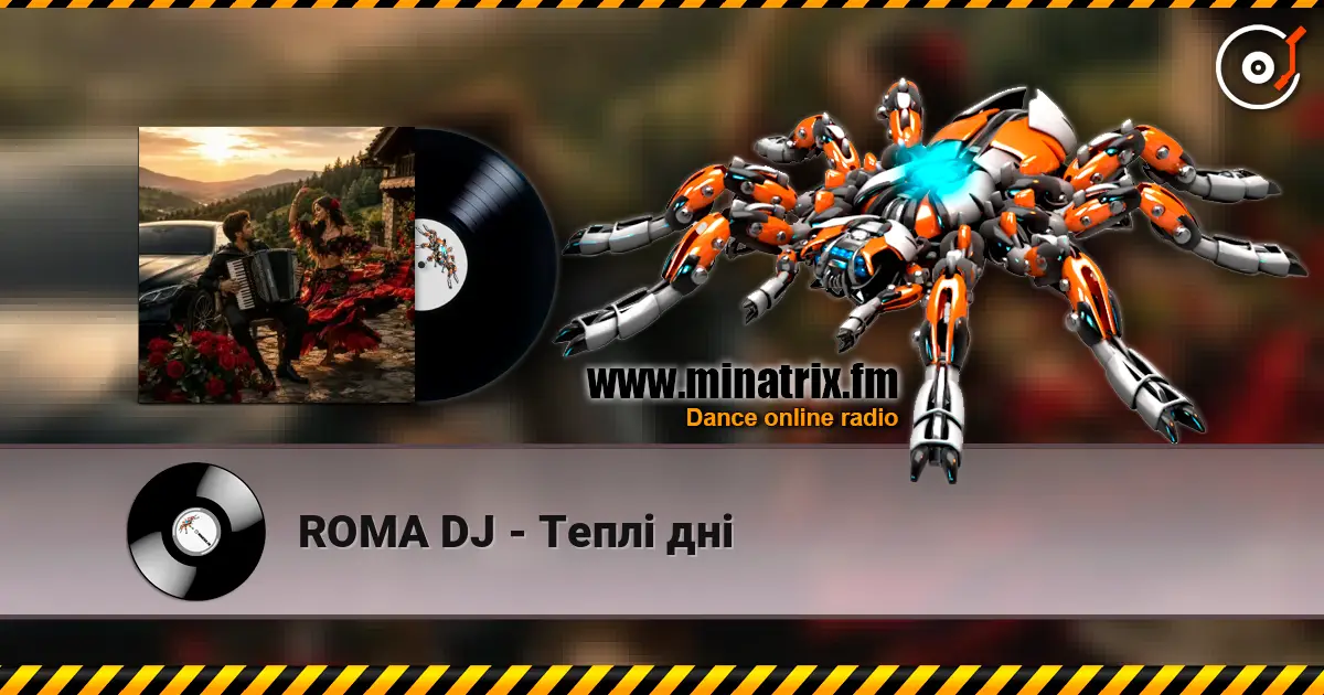 ROMA DJ - Теплі дні слухати онлайн у високій якості | Minatrix.FM