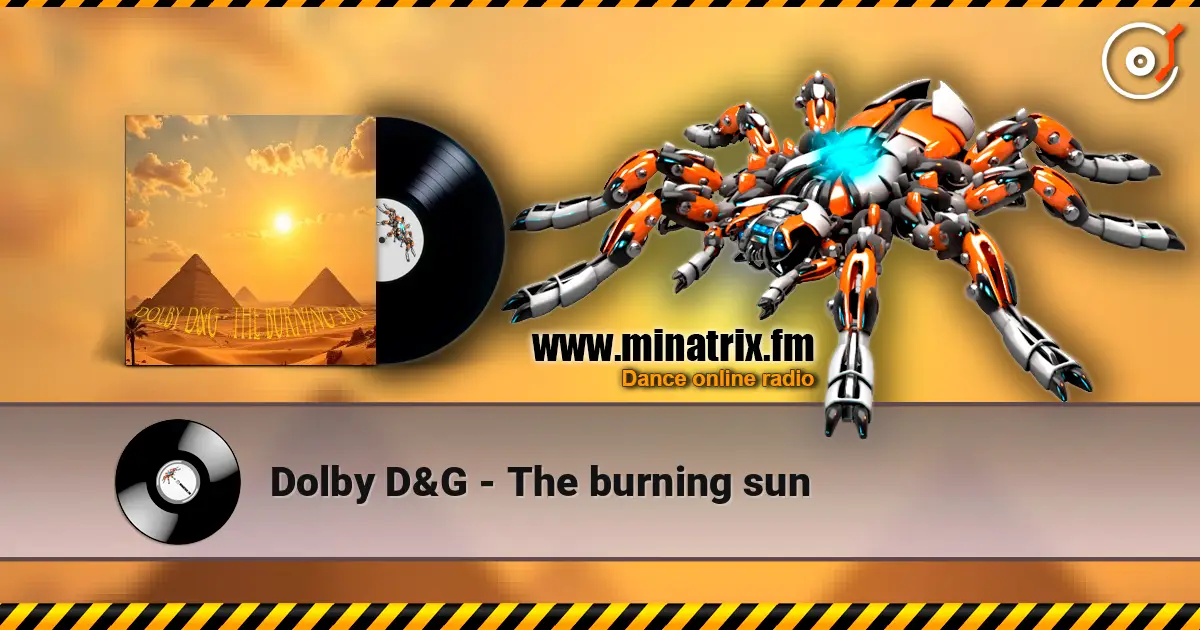 Dolby D&G - The burning sun слухати онлайн у високій якості | Minatrix.FM