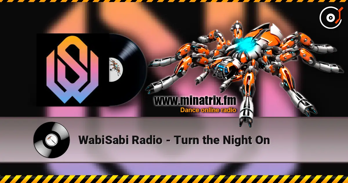 WabiSabi Radio - Turn the Night On слухати онлайн у високій якості | Minatrix.FM
