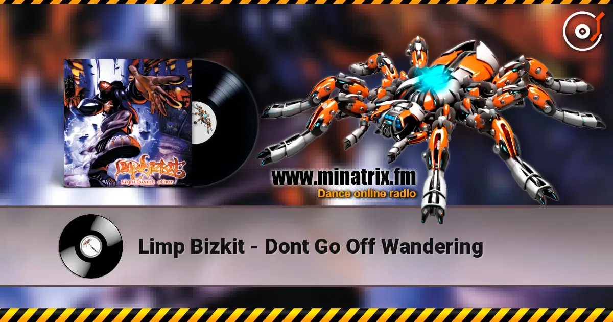 Limp Bizkit - Dont Go Off Wandering слухати онлайн у високій якості | Minatrix.FM