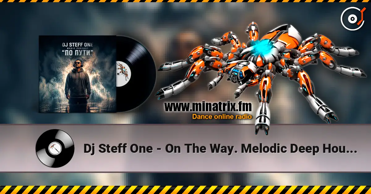 Dj Steff One - On The Way. Melodic Deep House #29 слухати онлайн у високій якості | Minatrix.FM