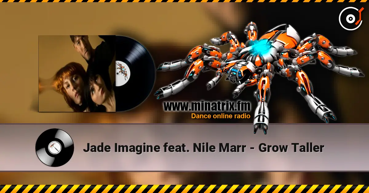 Jade Imagine feat. Nile Marr - Grow Taller слухати онлайн у високій якості | Minatrix.FM