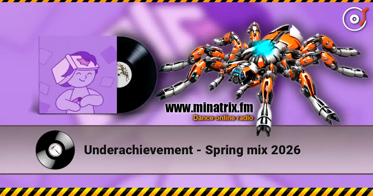 Underachievement - Spring mix 2026 слухати онлайн у високій якості | Minatrix.FM