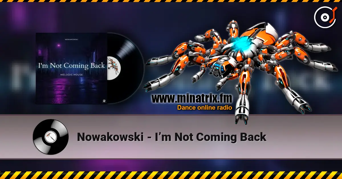 Nowakowski - I’m Not Coming Back слухати онлайн у високій якості | Minatrix.FM