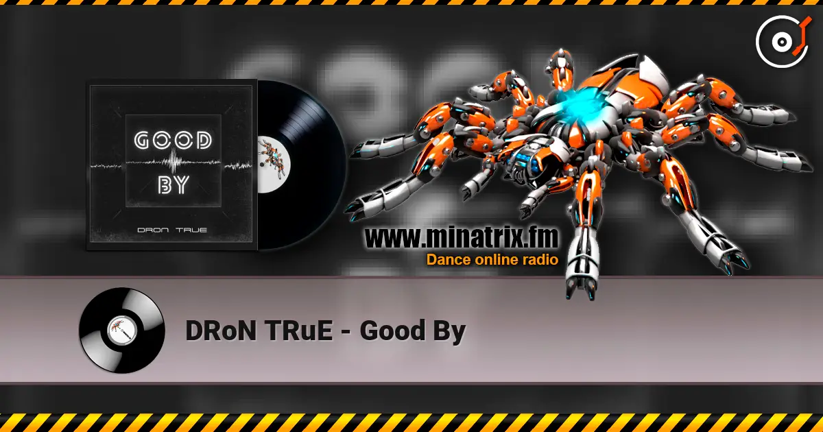 DRoN TRuE - Good By слухати онлайн у високій якості | Minatrix.FM