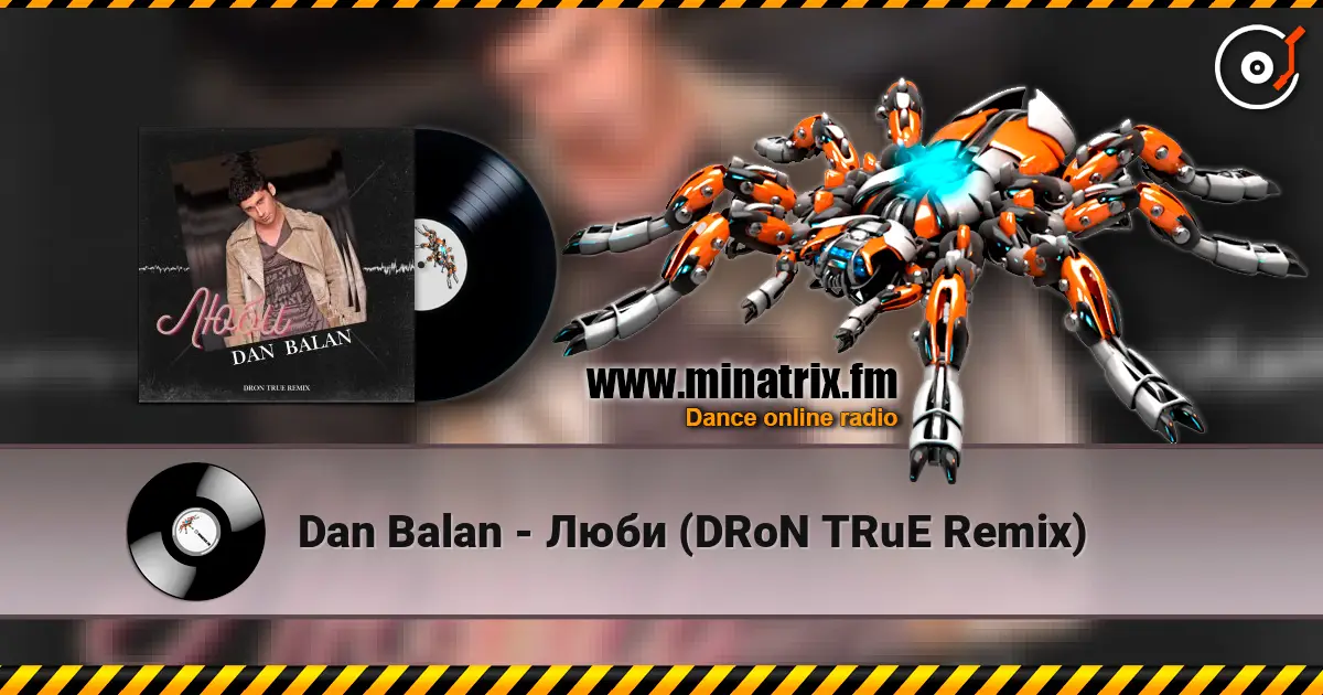 Dan Balan - Люби (DRoN TRuE Remix) слухати онлайн у високій якості | Minatrix.FM