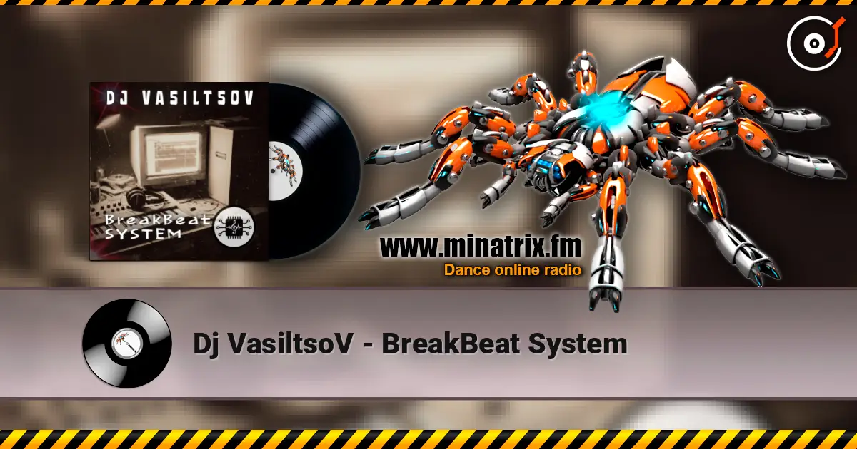 Dj VasiltsoV - BreakBeat System слухати онлайн у високій якості | Minatrix.FM
