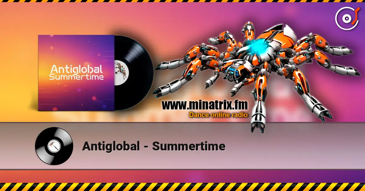 Antiglobal - Summertime слухати онлайн у високій якості | Minatrix.FM