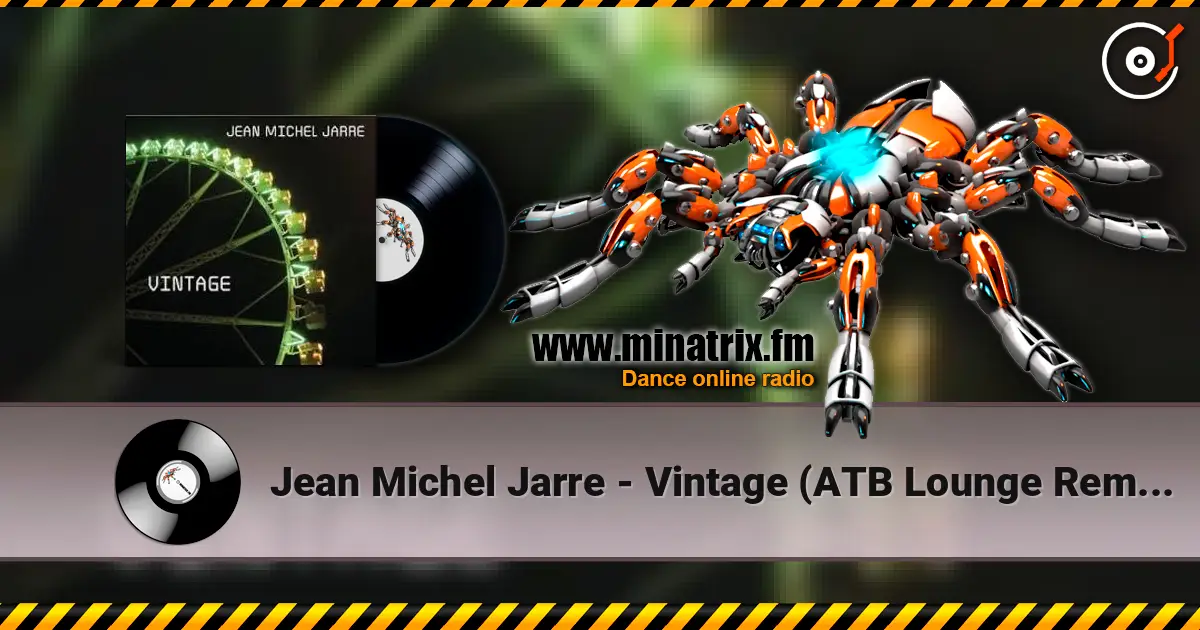 Jean Michel Jarre - Vintage (ATB Lounge Remix) слухати онлайн у високій якості | Minatrix.FM