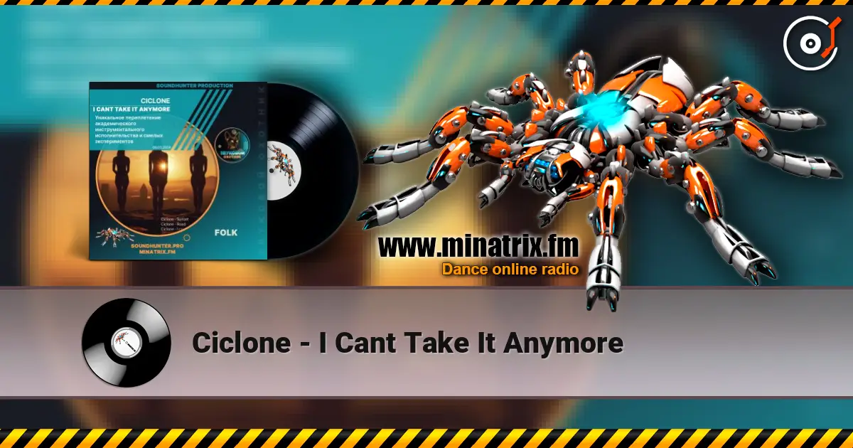 Ciclone - I Cant Take It Anymore listen online in high quality | Minatrix.FM