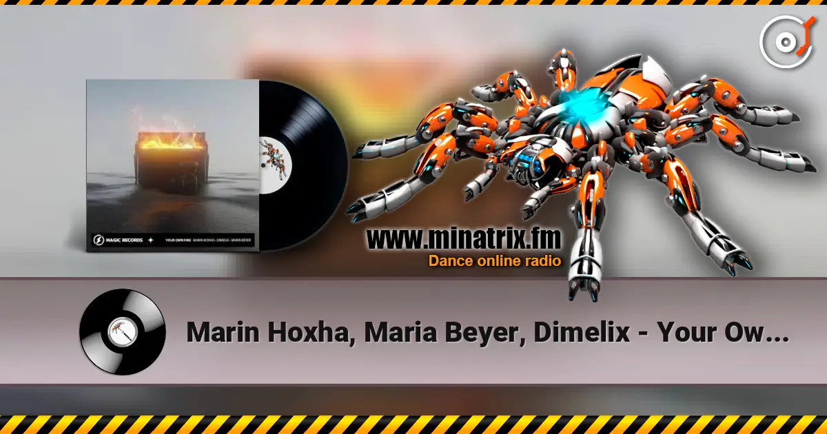 Marin Hoxha, Maria Beyer, Dimelix - Your Own Fire слухати онлайн у високій якості | Minatrix.FM