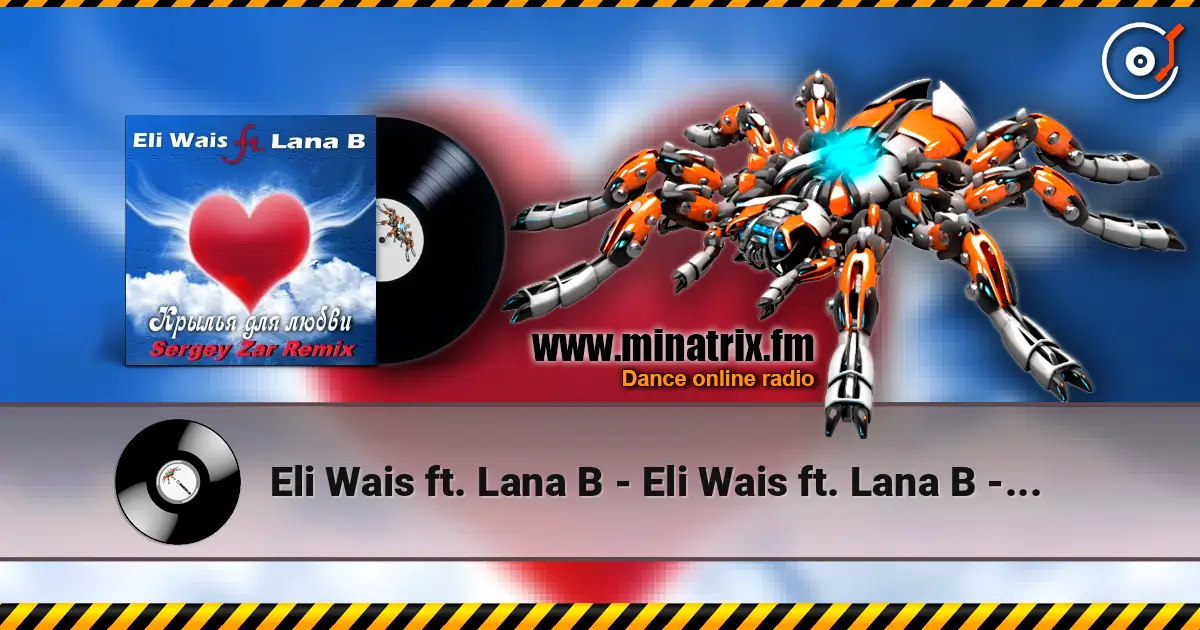 Eli Wais ft. Lana B - Eli Wais ft. Lana B - Крылья для любви (Sergey Zar Remix) listen online in high quality | Minatrix.FM