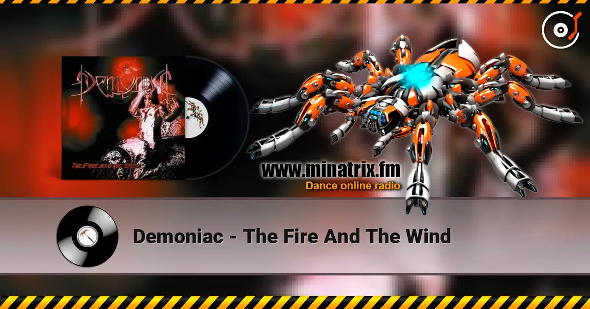 Demoniac - The Fire And The Wind listen online in high quality | Minatrix.FM