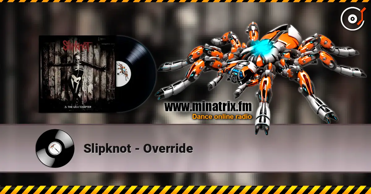 Slipknot - Override слухати онлайн у високій якості | Minatrix.FM