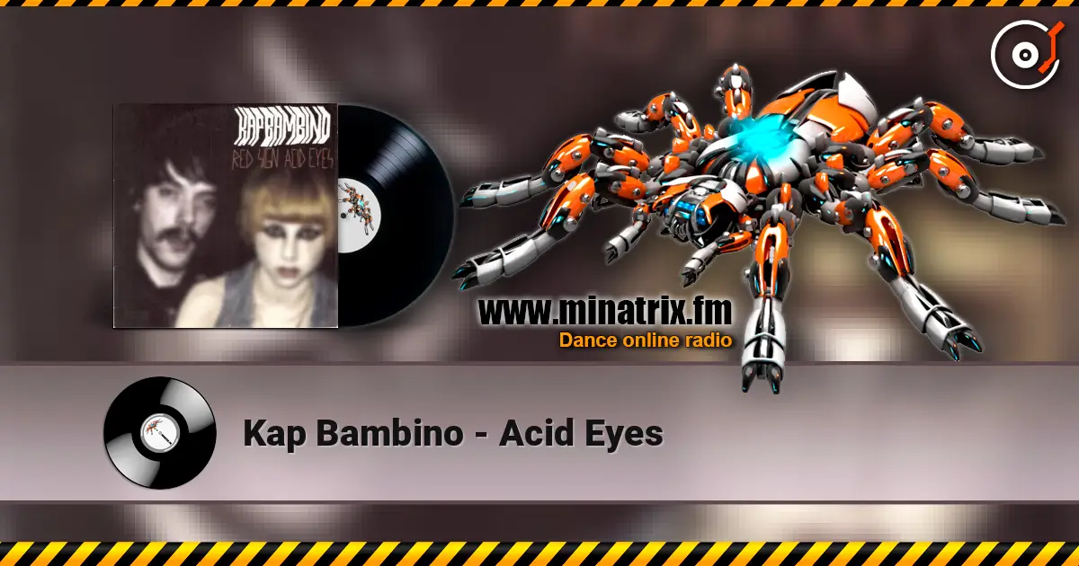 Kap Bambino - Acid Eyes слухати онлайн у високій якості | Minatrix.FM