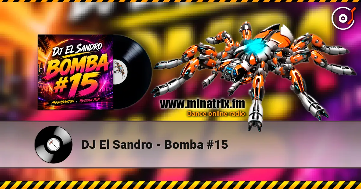 DJ El Sandro - Bomba #15 слухати онлайн у високій якості | Minatrix.FM